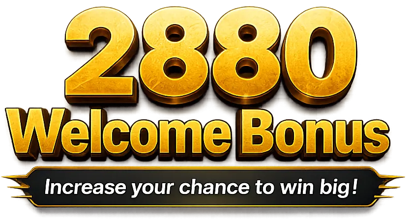 2880 Welcome Bonus. Increase your chance to win big!